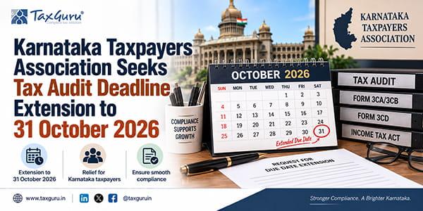 Karnataka Taxpayers Association Seeks Tax Audit Deadline Extension to 31 October 2026