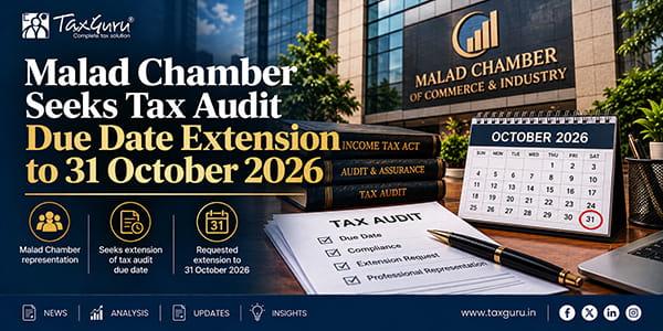 Malad Chamber Seeks Tax Audit Due Date Extension to 31 October 2026