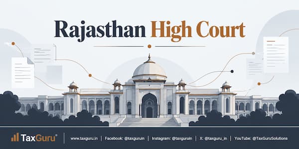 Unsigned GST Show Cause Notice and Order Are Non Est: Rajasthan HC