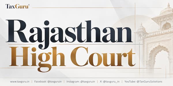 Rajasthan HC Condones 125-Day GST Appeal Delay Caused by Ineffective Portal Communication