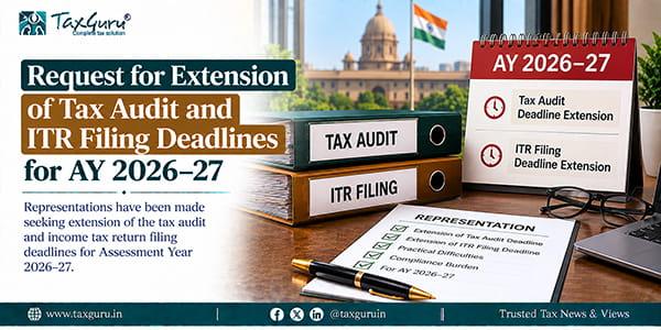 Request for extension of Tax Audit and ITR filing deadlines for AY 2026–27