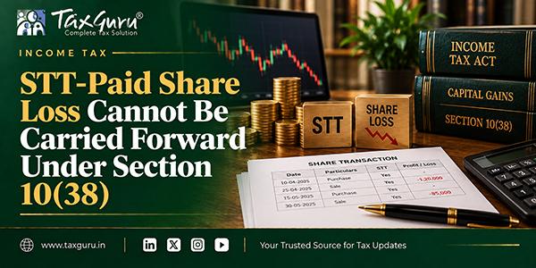 STT-Paid Share Loss Cannot Be Carried Forward Under Section 10(38): ITAT Delhi