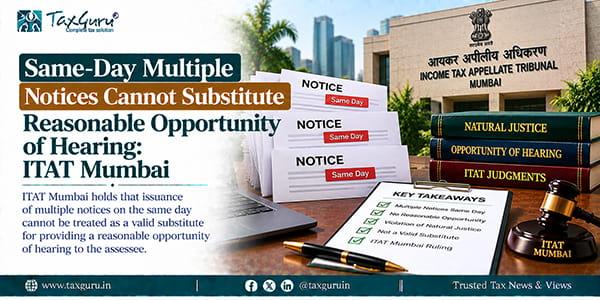 Same-Day Multiple Notices Cannot Substitute Reasonable Opportunity of Hearing: ITAT Mumbai