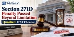 Section 271D Penalty Passed Beyond Limitation Quashed: ITAT Chennai