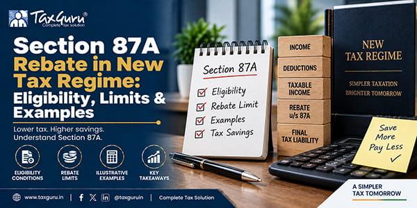 Section 87A Rebate in New Tax Regime: Eligibility, Limits & Examples