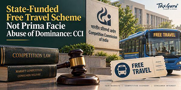 State-Funded Free Travel Scheme Not Prima Facie Abuse of Dominance: CCI