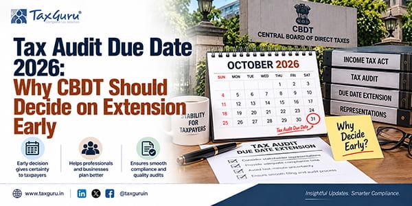 Tax Audit Due Date 2026: Why CBDT Should Decide on Extension Early