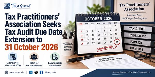 Tax Practitioners’ Association Seeks Tax Audit Due Date Extension to 31 October 2026