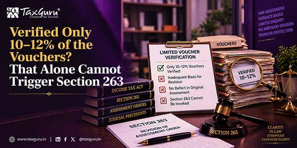 Verified Only 10–12% of the Vouchers? That Alone Cannot Trigger Section 263