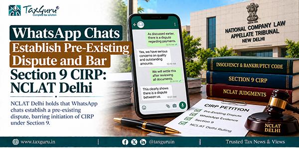WhatsApp Chats Establish Pre-Existing Dispute and Bar Section 9 CIRP: NCLAT Delhi