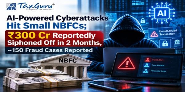 AI-Powered Cyberattacks - Small NBFCs Reportedly Lose rs 300 Crore in Two Months