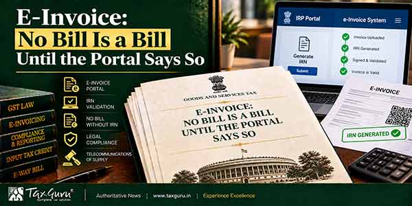 E-Invoice: No Bill Is a Bill Until the Portal Says So