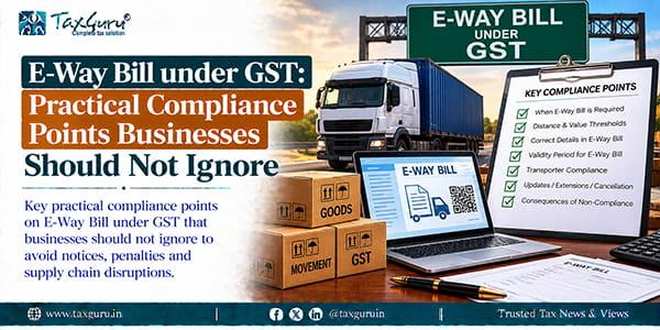 E-Way Bill under GST: Practical Compliance Points Businesses Should Not Ignore