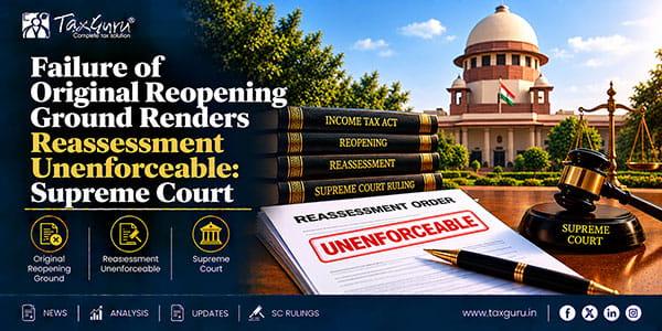 Failure of Original Reopening Ground Renders Reassessment Unenforceable: Supreme Court