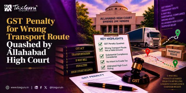 GST Penalty for Wrong Transport Route Quashed by Allahabad High Court