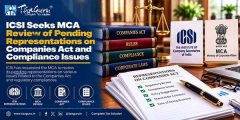 ICSI Seeks MCA Review of Pending Representations on Companies Act and Compliance Issues