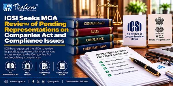 ICSI Seeks MCA Review of Pending Representations on Companies Act and Compliance Issues