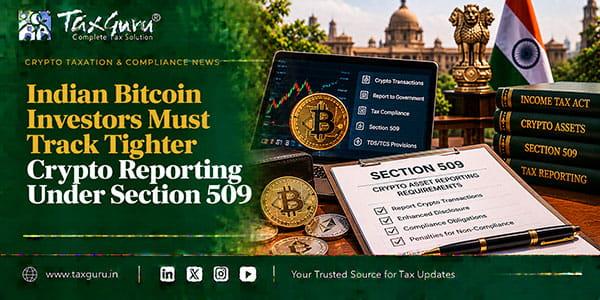 Indian Bitcoin Investors Must Track Tighter Crypto Reporting Under Section 509