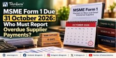 MSME Form 1 Due 31 October 2026: Who Must Report Overdue Supplier Payments?