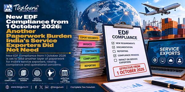 New EDF Compliance from 1 October 2026: Another Paperwork Burden India’s Service Exporters Did Not Need