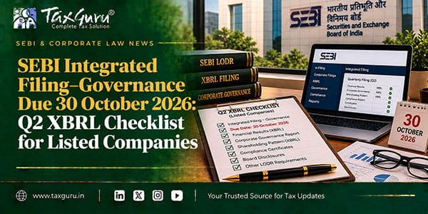 SEBI Integrated Filing–Governance Due 30 October 2026: Q2 XBRL Checklist for Listed Companies