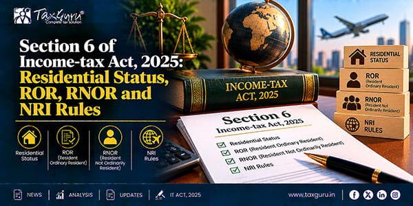 Section 6 of Income-tax Act, 2025: Residential Status, ROR, RNOR and NRI Rules