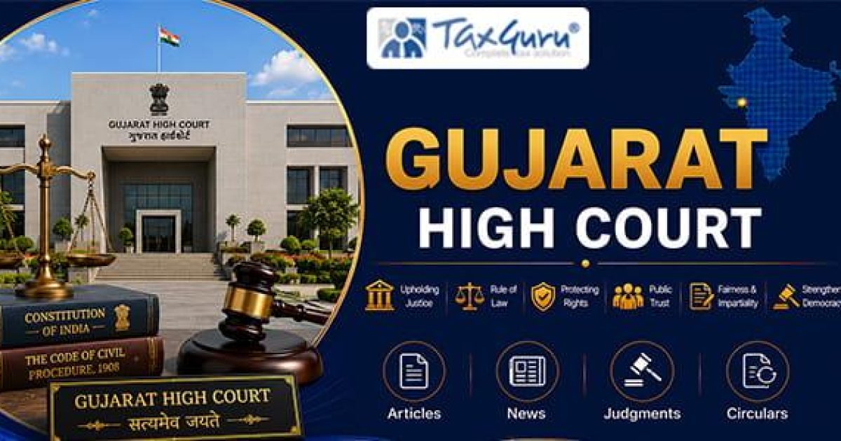 Income Tax | Gujarat HC Deletes ₹21.16 Lakh Concealment Penalty After Section 153C Return Accepted