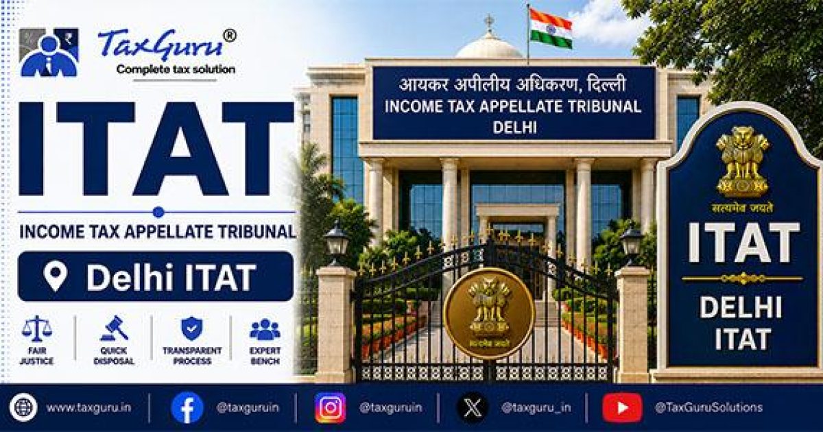 ITAT Delhi Quashes Section 263 Revision Based on Incorrect Balance ...